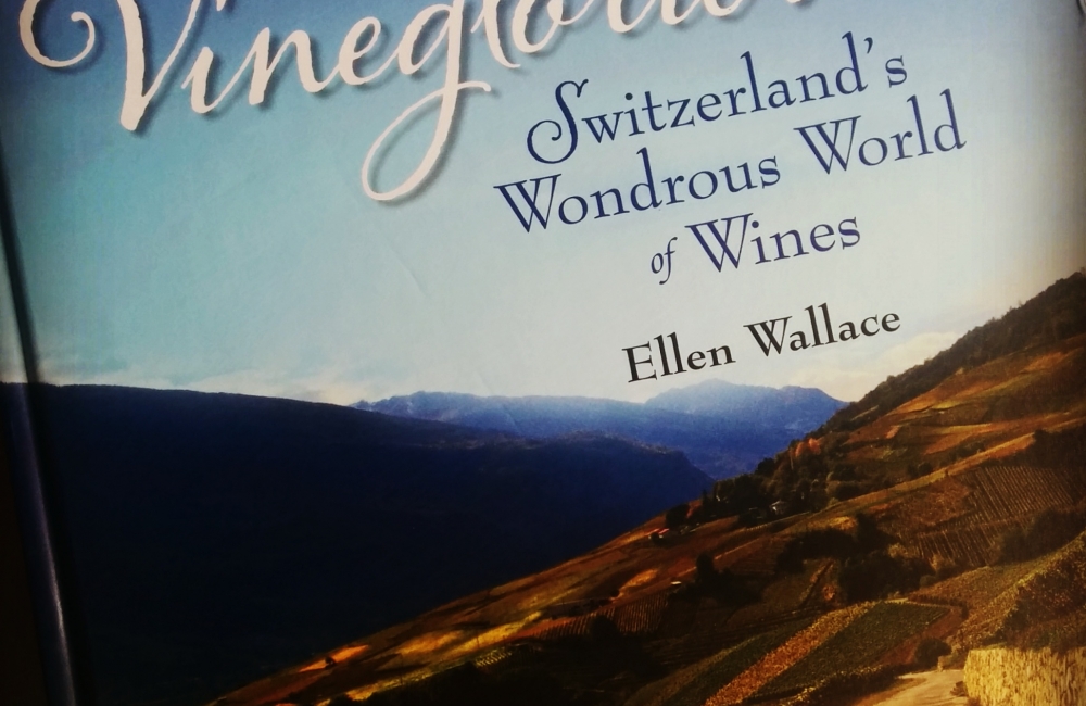 Vineglorious! Switzerland’s Wondrous World of Wines: Book Review