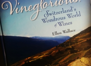 Vineglorious! Switzerland’s Wondrous World of Wines: Book Review