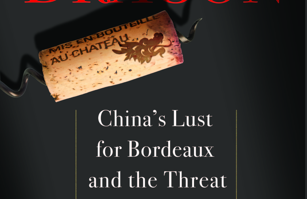 Thirsty Dragon: China’s Lust for Bordeaux and the Threat to the World’s Best Wines: Book Review